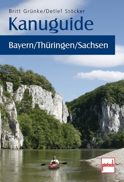 Kanuguide Bayern/Thüringen/Sachsen von Grünke,  Britt, Stöcker,  Detlef