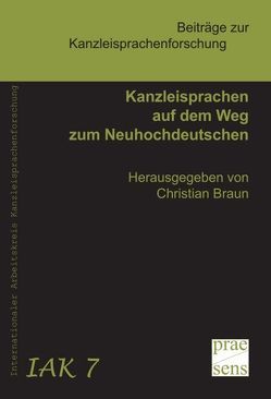 Kanzleisprachen auf dem Weg zum Neuhochdeutschen von Braun,  Christian