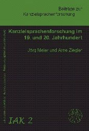 Kanzleisprachenforschung im 19. und 20. Jahrhundert von Meier,  Jörg M, Ziegler,  Arne