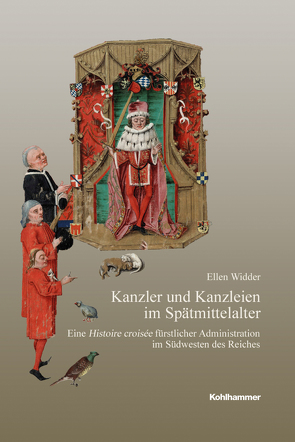 Kanzler und Kanzleien im Spätmittelalter von Widder,  Ellen