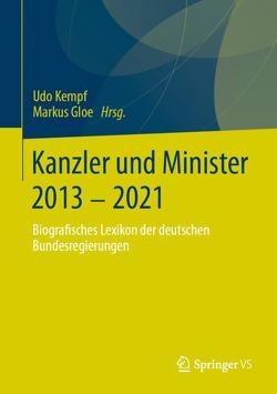 Kanzler und Minister 2013 – 2021 von Gloe,  Markus, Kempf,  Udo