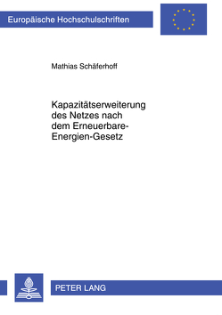 Kapazitätserweiterung des Netzes nach dem Erneuerbare-Energien-Gesetz von Schäferhoff,  Mathias