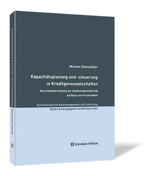 Kapazitätsplanung und -steuerung in Kreditgenossenschaften von Lister,  Michael, Steinmüller,  Michael