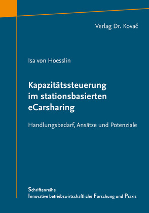 Kapazitätssteuerung im stationsbasierten eCarsharing von von Hoesslin,  Isa