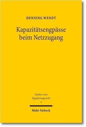 Kapazitätsengpässe beim Netzzugang von Wendt,  Henning