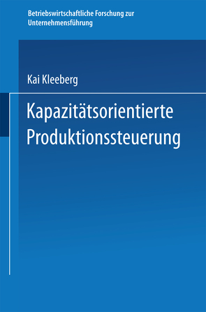 Kapazitätsorientierte Produktionssteuerung von Kleeberg,  Kai
