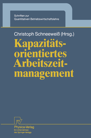 Kapazitätsorientiertes Arbeitszeitmanagement von Schneeweiß,  Christoph
