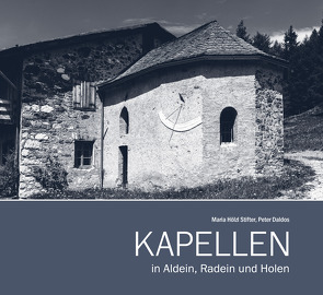 Kapellen in Aldein, Radein und Holen von Daldos,  Peter, Hölzl-Stifter,  Maria