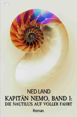 Kapitän Nemo, Band 1: Die Nautilus auf voller Fahrt von Dörge,  Christian, Land,  Ned