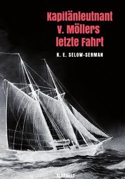 Kapitänleutnant v. Möllers letzte Fahrt von Selow-Serman,  K. E.