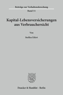 Kapital-Lebensversicherungen aus Verbrauchersicht. von Eifert,  Steffen