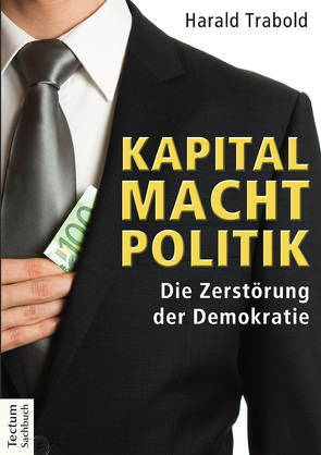Kapital Macht Politik von Trabold,  Harald