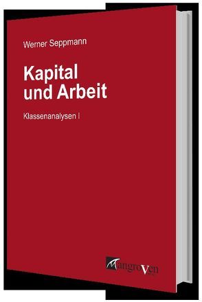 Kapital und Arbeit von Seppmann,  Werner
