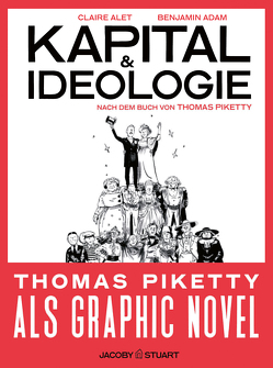 Kapital & Ideologie von Adam,  Benjamin, Alet,  Claire, Piketty,  Thomas