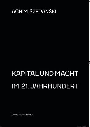 Kapital und Macht im 21. Jahrhundert von Szepanski,  Achim