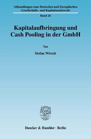 Kapitalaufbringung und Cash Pooling in der GmbH. von Wirsch,  Stefan