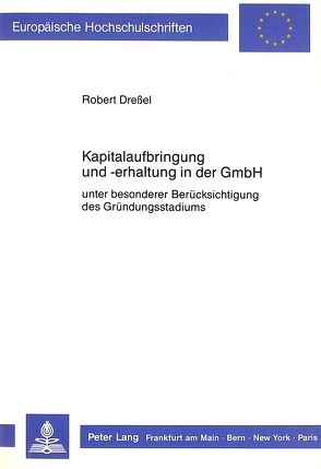 Kapitalaufbringung und -erhaltung in der GmbH von Dressel,  Robert