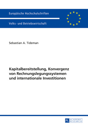 Kapitalbereitstellung, Konvergenz von Rechnungslegungssystemen und internationale Investitionen von Tideman,  Sebastian A.
