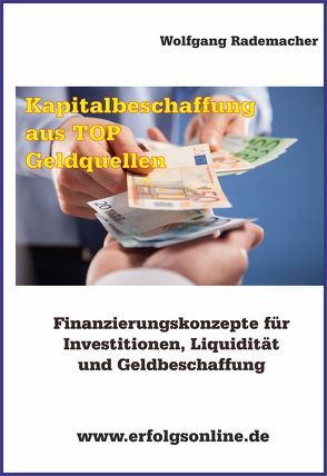 Kapitalbeschaffung aus TOP Geldquellen von Rademacher,  Wolfgang
