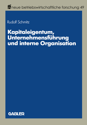 Kapitaleigentum, Unternehmensführung und interne Organisation von Schmitz,  Rudolf