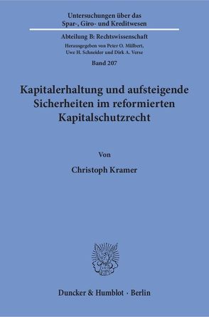 Kapitalerhaltung und aufsteigende Sicherheiten im reformierten Kapitalschutzrecht. von Krämer,  Christoph