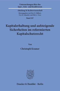 Kapitalerhaltung und aufsteigende Sicherheiten im reformierten Kapitalschutzrecht. von Krämer,  Christoph