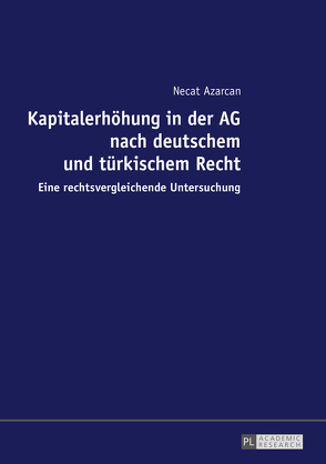 Kapitalerhöhung in der AG nach deutschem und türkischem Recht von Azarcan,  Necat