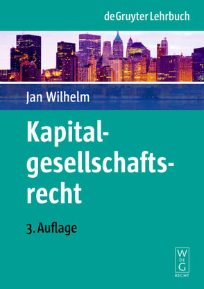Kapitalgesellschaftsrecht von Wilhelm,  Jan