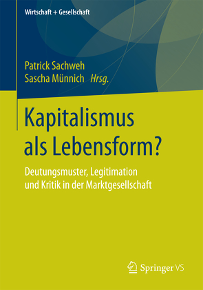 Kapitalismus als Lebensform? von Münnich,  Sascha, Sachweh,  Patrick