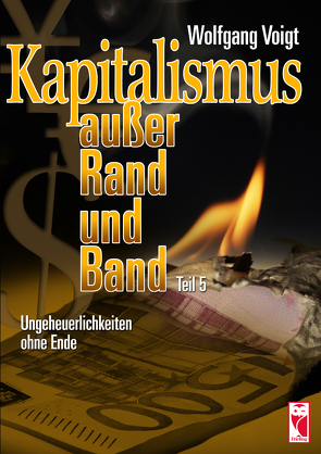 Kapitalismus außer Rand und Band von Voigt,  Wolfgang