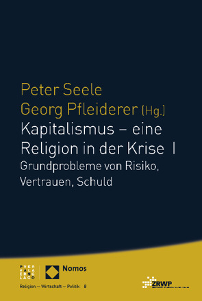 Kapitalismus – eine Religion in der Krise I von Pfleiderer,  Georg, Seele,  Peter