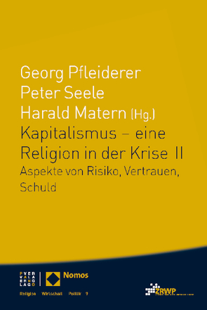 Kapitalismus – eine Religion in der Krise II von Matern,  Harald, Pfleiderer,  Georg, Seele,  Peter