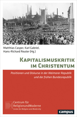 Kapitalismuskritik im Christentum von Albertz,  Rainer, Brunner,  Benedikt, Casper,  Matthias, Foljanty,  Lena, Gabriel,  Karl, Hagedorn,  Jonas, Hengsbach,  Friedhelm, Krämer,  Werner, Lauschke,  Karl, Plonz,  Sabine, Reuter,  Hans-Richard, Sturm,  Erdmann, Wittreck,  Fabian, Wolfes,  Matthias