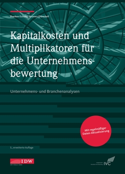Kapitalkosten und Multiplikatoren f.d. Bewertung von Brunner,  Alexander, Dörschell,  Andreas, Franken,  Lars, Schulte,  Jörn