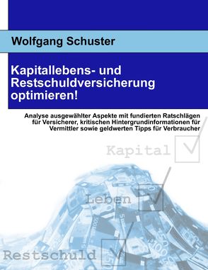Kapitallebens- und Restschuldversicherung optimieren! von Schuster,  Wolfgang