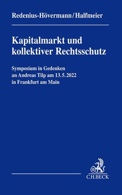 Kapitalmarkt und kollektiver Rechtsschutz – Symposium in Gedenken an Andreas Tilp – von Halfmeier,  Axel, Redenius-Hövermann,  Julia