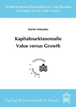 Kapitalmarktanomalie Value versus Growth. von Schneider,  Martin