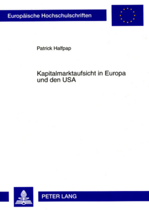 Kapitalmarktaufsicht in Europa und den USA von Halfpap,  Patrick