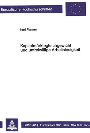 Kapitalmärktegleichgewicht und unfreiwillige Arbeitslosigkeit von Farmer,  Karl