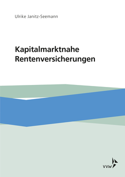 Kapitalmarktnahe Rentenversicherungen von Janitz-Seemann,  Ulrike
