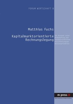 Kapitalmarktorientierte Rechnungslegung von Fuchs,  Matthias