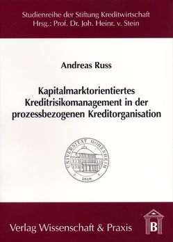 Kapitalmarktorientiertes Kreditrisikomanagement in der prozessbezogenen Kreditorganisation. von Ruß,  Andreas