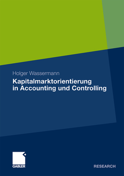 Kapitalmarktorientierung in Accounting und Controlling von Wassermann,  Holger