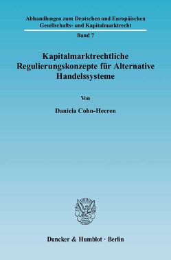 Kapitalmarktrechtliche Regulierungskonzepte für Alternative Handelssysteme. von Cohn-Heeren,  Daniela