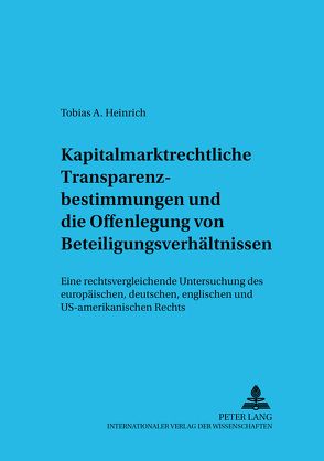 Kapitalmarktrechtliche Transparenzbestimmungen und die Offenlegung von Beteiligungsverhältnissen von Heinrich,  Tobias