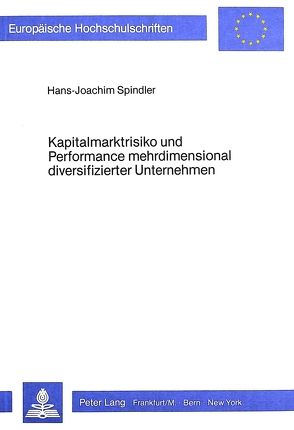 Kapitalmarktrisiko und Performance mehrdimensional diversifizierter Unternehmen von Spindler,  Hans-Joachim