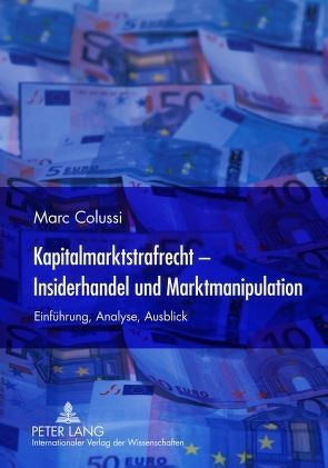 Kapitalmarktstrafrecht – Insiderhandel und Marktmanipulation von Colussi,  Marc