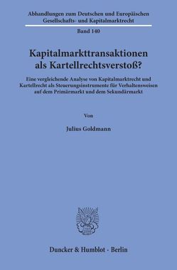 Kapitalmarkttransaktionen als Kartellrechtsverstoß? von Goldmann,  Julius