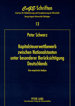 Kapitalsteuerwettbewerb zwischen Nationalstaaten – unter besonderer Berücksichtigung Deutschlands von Schwarz,  Peter