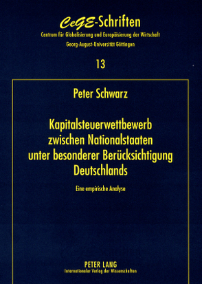 Kapitalsteuerwettbewerb zwischen Nationalstaaten – unter besonderer Berücksichtigung Deutschlands von Schwarz,  Peter